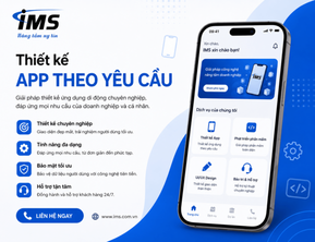 Thiết kế app theo yêu cầu là gì? Doanh nghiệp nên lựa chọn khi nào?